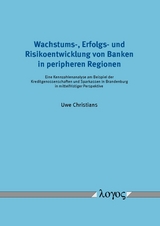 Wachstums-, Erfolgs- und Risikoentwicklung von Banken in peripheren Regionen - Uwe Christians