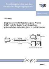 Diagnoseorientierte Modellierung und Analyse örtlich verteilter Systeme am Beispiel des pneumatischen Leitungssystems in Nutzfahrzeugen - Tim Nagel