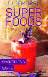 Superfoods - Smoothies & Säfte, Rezeptkarten - Julie Morris