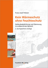 Kein Wärmeschutz ohne Feuchteschutz - Hölzen, Franz-Josef