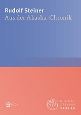Aus der Akasha-Chronik - Rudolf Steiner