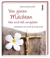 Geschenkbuch »Von guten Mächten treu und still umgeben« - Dietrich Bonhoeffer