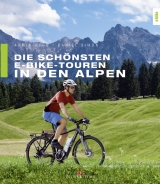 Die schönsten E-Bike-Touren in den Alpen - Armin Herb, Daniel Simon