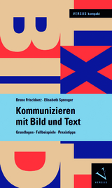 Kommunizieren mit Bild und Text - Bruno Frischherz, Elisabeth Sprenger