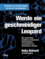 Werde ein geschmeidiger Leopard – aktualisierte und erweiterte Ausgabe - Kelly Starrett, Glen Cordoza