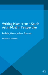 Writing Islam from a South Asian Muslim Perspective -  Madeline Clements