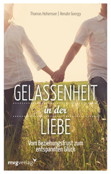 Gelassenheit in der Liebe - Thomas Hohensee, Renate Georgy