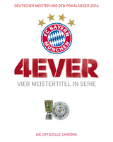 FC Bayern München: 4ever – Vier Meistertitel in Serie - Ulrich Kühne-Hellmessen