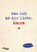 Was ich an dir liebe, Mama - Alexandra Reinwarth
