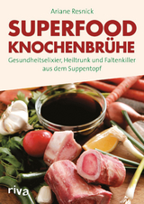 Superfood Knochenbrühe - Ariane Resnick