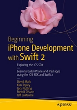 Beginning iPhone Development with Swift 2 - Mark, David; Topley, Kim; Nutting, Jack; Olsson, Fredrik T.; LaMarche, Jeff