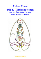 Die 12 Tierkreiszeichen und der Ätherische Christus in den Heiligen 12 Nächten - Wolfgang Wegener