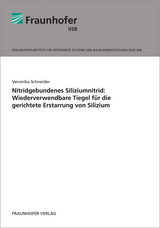 Nitridgebundenes Siliziumnitrid: Wiederverwendbare Tiegel für die gerichtete Erstarrung von Silizium - Veronika Schneider