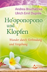 Ho'oponopono und Klopfen - Ulrich Emil Duprée, Andrea Bruchacova