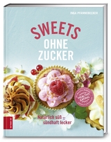 Sweets ohne Zucker - Inga Pfannebecker