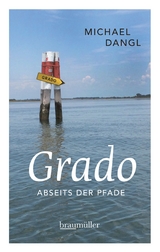 Grado abseits der Pfade - Michael Dangl