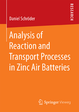 Analysis of Reaction and Transport Processes in Zinc Air Batteries - Daniel Schröder