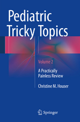 Pediatric Tricky Topics, Volume 2 -  Christine M. Houser