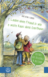 „E Laabn uhne Fraad is wie e weite Raas uhne Gasthaus“ - Karl-Heinz Schmidt