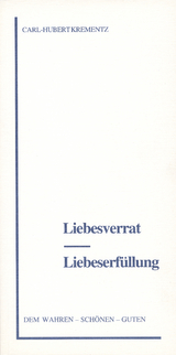 Liebesverrat - Liebeserfüllung - Carl H Krementz