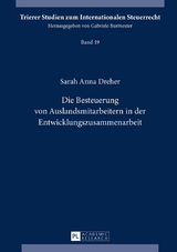 Die Besteuerung von Auslandsmitarbeitern in der Entwicklungszusammenarbeit - Sarah Anna Dreher