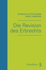 Die Revision des Erbrechts - Thomas Sutter-Somm, Dario Ammann