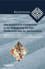 Das europäische Christentum in der Begegnung mit dem Hinduismus des 20. Jahrhunderts - Beate Kessler