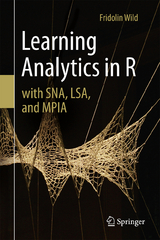 Learning Analytics in R with SNA, LSA, and MPIA - Fridolin Wild