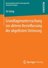 Grundlagenuntersuchung zur aktiven Beeinflussung der abgelösten Strömung - Jin Gong