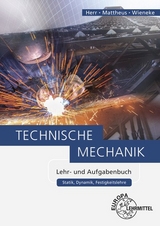 Technische Mechanik Lehr- und Aufgabenbuch - Horst Herr, Bernd Mattheus, Falko Wieneke