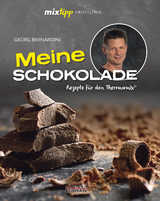 mixtipp Profilinie Meine Schokolade: Rezepte für den Thermomix - Georg Bernardini