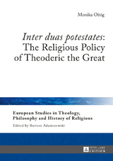 «Inter duas potestates»: The Religious Policy of Theoderic the Great - Monika Ożóg