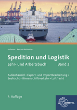 Spedition und Logistik, Lehr- und Arbeitsbuch Band 3 - Albrecht Hofmann, Bettina Reschel-Reithmeier