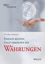 Einfach richtig Geld verdienen mit Währungen - Chris-Oliver Schickentanz