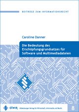 Die Bedeutung des Erschöpfungsgrundsatzes für Software und Multimediadateien - Caroline Danner