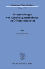 Rechtswirkungen von Genehmigungsfiktionen im Öffentlichen Recht. - Jannis Broscheit