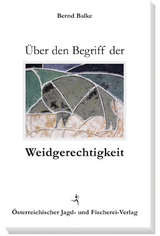 Über den Begriff der Weidgerechtigkeit - Balke, Bernd