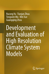 Development and Evaluation of High Resolution Climate System Models - Rucong Yu, Tianjun Zhou, Tongwen Wu, Wei Xue, Guangqing Zhou
