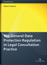 The General Data Protection Regulation in Legal Consultation Practice - Robert Kazemi