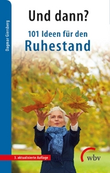 Und dann? 101 Ideen für den Ruhestand - Dagmar Giersberg