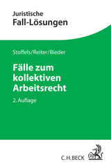 Fälle zum kollektiven Arbeitsrecht - Stoffels, Markus; Reiter, Christian; Bieder, Marcus