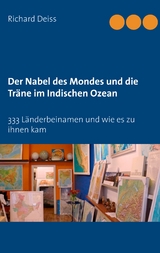 Der Nabel des Mondes und die Träne im Indischen Ozean - Richard Deiss