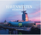 Havenwelten  Bremerhaven - Anke Breitlauch, Frank Haller, Alfred Lüneburg