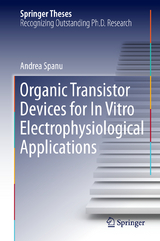 Organic Transistor Devices for In Vitro Electrophysiological Applications - Andrea Spanu