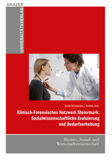 Klinisch-Forensisches Netzwerk Steiermark: Sozialwissenschaftliche Evaluierung und Bedarfserhebung - Sarah Wirnsberger, Mattias Dohr