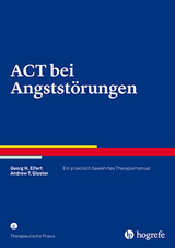 ACT bei Angststörungen - Georg H. Eifert, Andrew T. Gloster