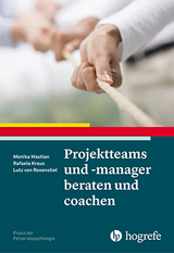 Projektteams und -manager beraten und coachen - Moniks Wastian, Rafaela Kraus, Lutz von Rosenstiel