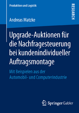 Upgrade-Auktionen für die Nachfragesteuerung bei kundenindividueller Auftragsmontage - Andreas Matzke