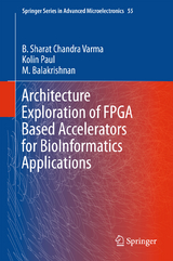 Architecture Exploration of FPGA Based Accelerators for BioInformatics Applications - B. Sharat Chandra Varma, Kolin Paul, M. Balakrishnan