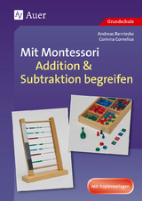 Mit Montessori Addition & Subtraktion begreifen - Andreas Barnieske, Corinna Cornelius